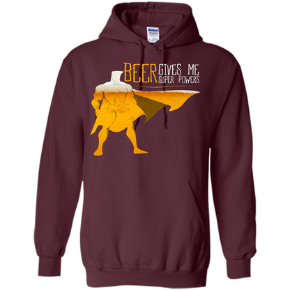 Beer. Beer Gives Me Super Powers T-shirt Maroon