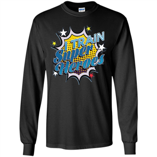 Funny Superhero T Shirt I Train Super Heroes T-shirt Black