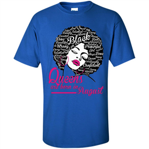 Queens Are Born In August T-shirt