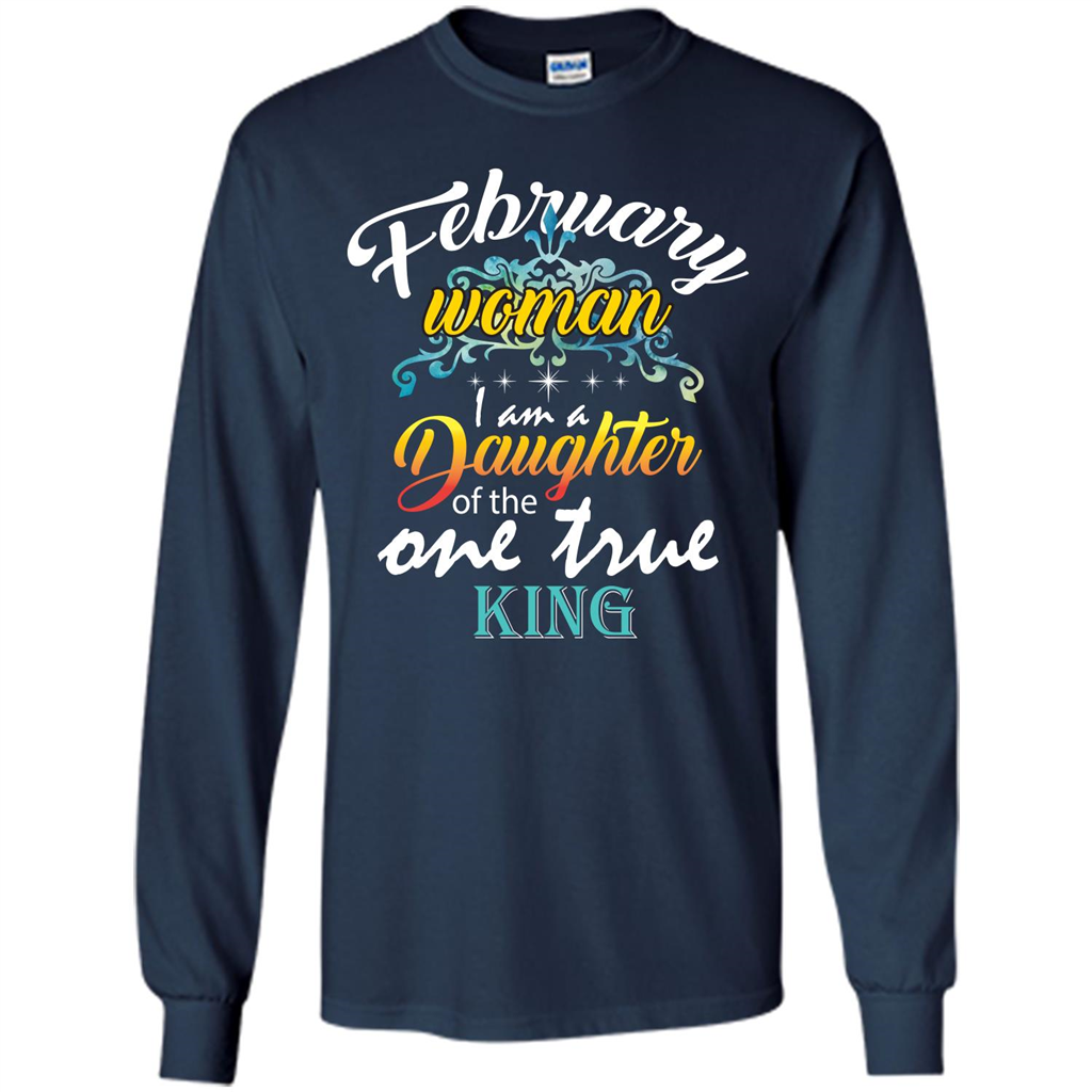 February Woman I Am A Daughter Of The One True King T-shirt Navy