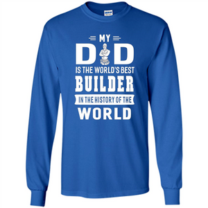 My Dad Is The World's Best Builder T-shirt Father Gift