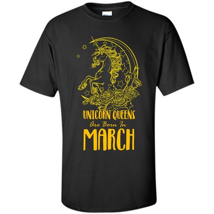 March Unicorn T-shirt Unicorn Queens Are Born In March Black