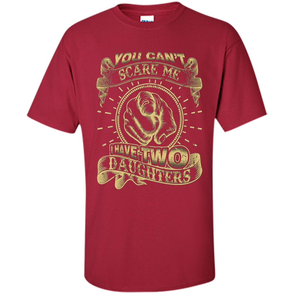 Fathers Day T-shirt You Can't Scare Me I Have Two Daughters Cardinal