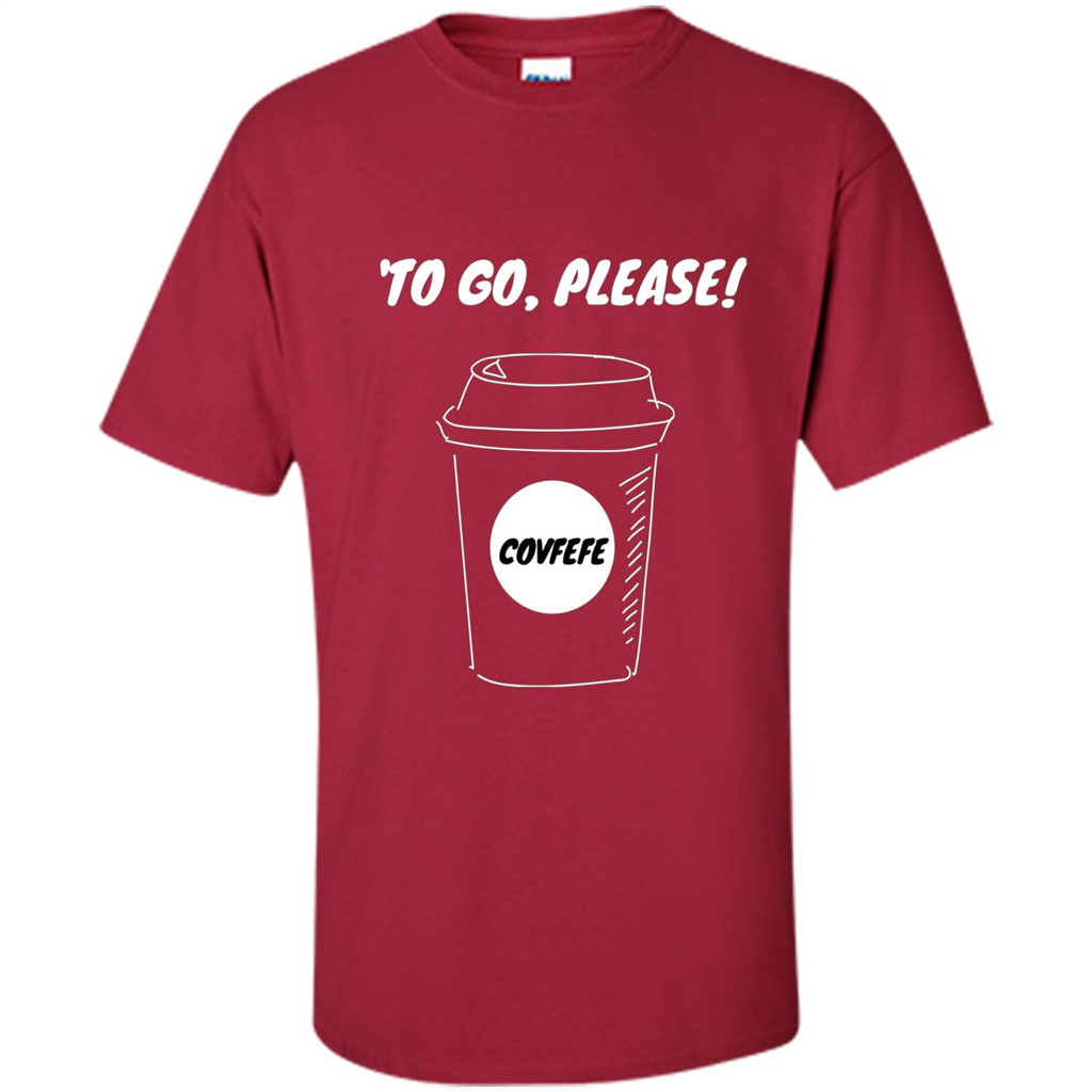 Covfefe To Go Please. Coffee Cup T-shirt Cardinal