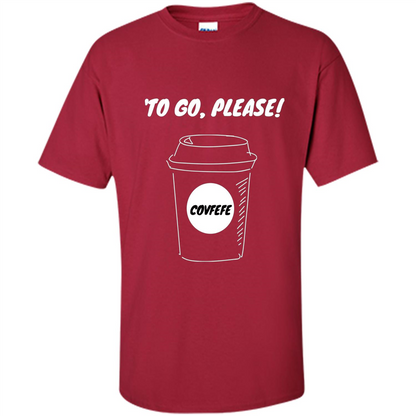 Covfefe To Go Please. Coffee Cup T-shirt Cardinal