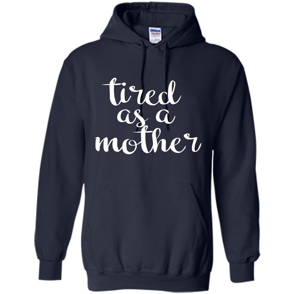 Mothers Day Gift T-shirt Tired As A Mother Navy