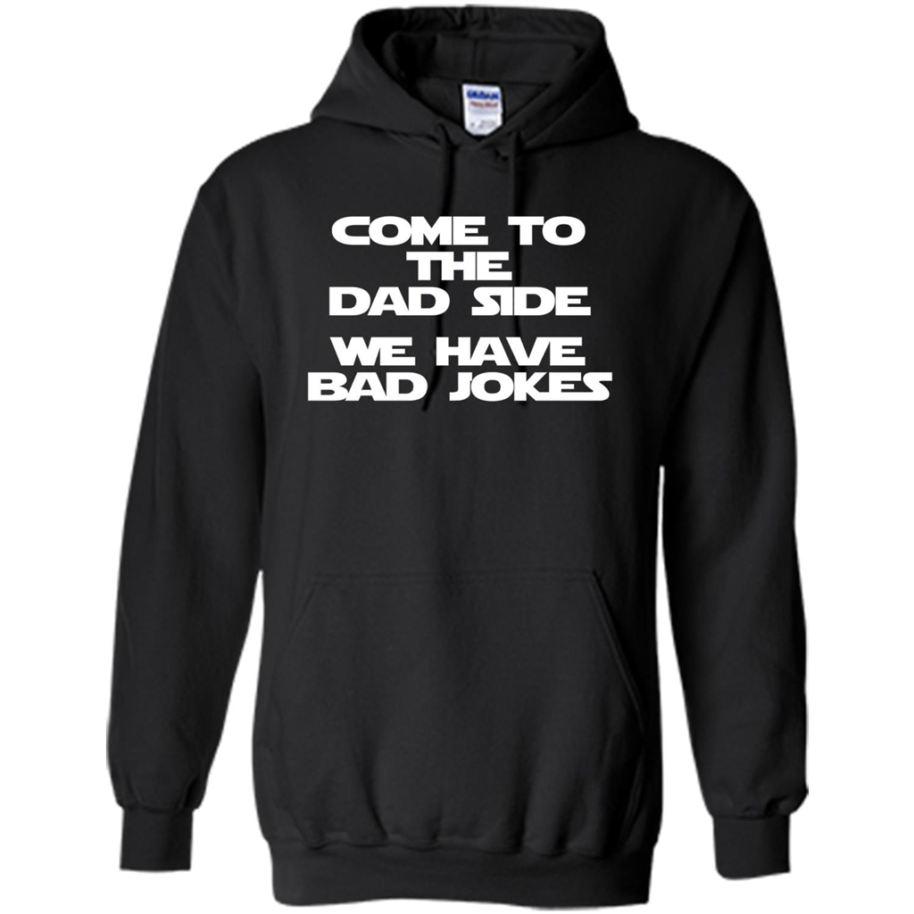 Come To The Dad Side, We Have Bad Jokes T-Shirt funny saying