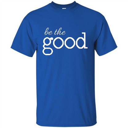 Be the Good T-shirt Royal
