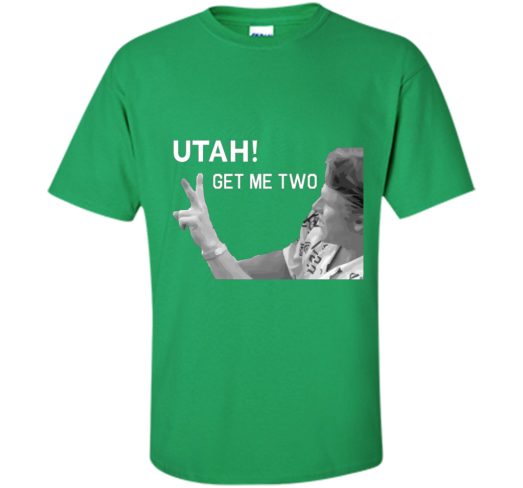 Utah Get Me Two T-Shirt, Funny 1980s Quote Shirt t-shirt Irish Green