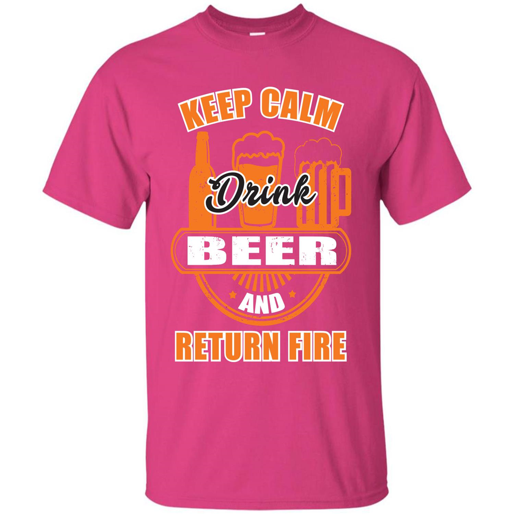 Beer T-shirt Keep Calm Drink Beer And Return Fire Heliconia
