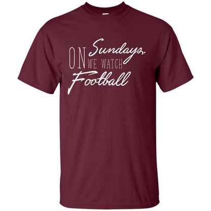 On Sundays We Watch Football T-shirt Maroon