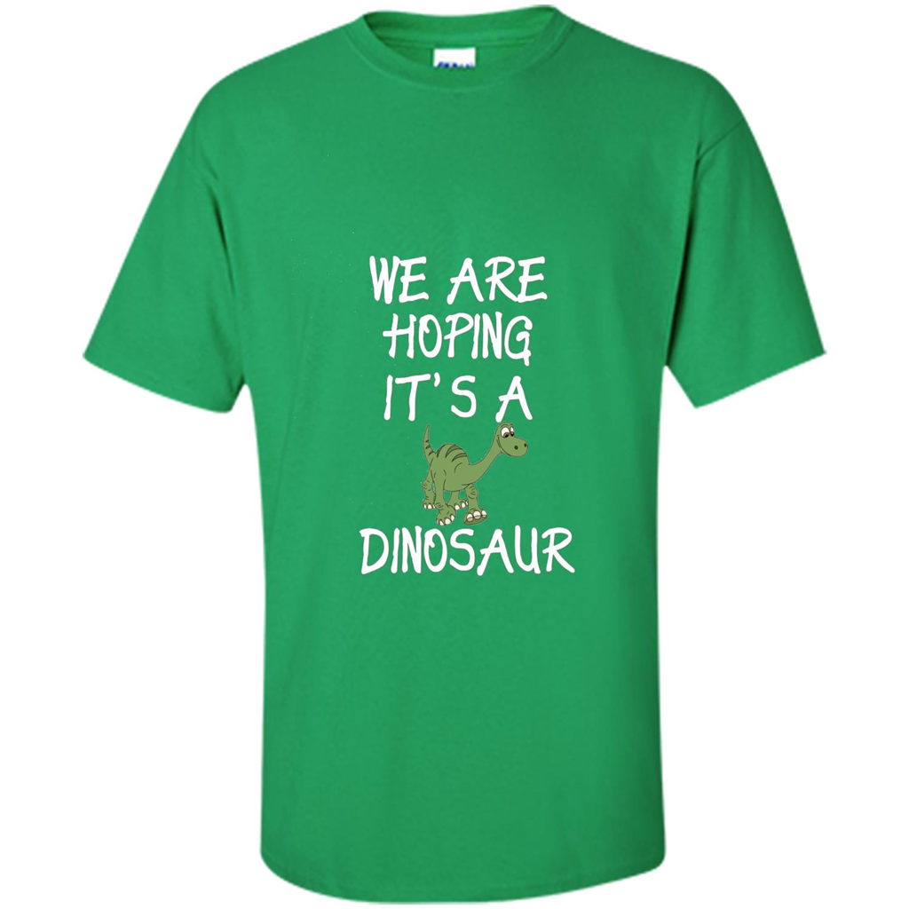 Pregnant T-shirt We Are Hoping It's A Dinosaur Irish Green