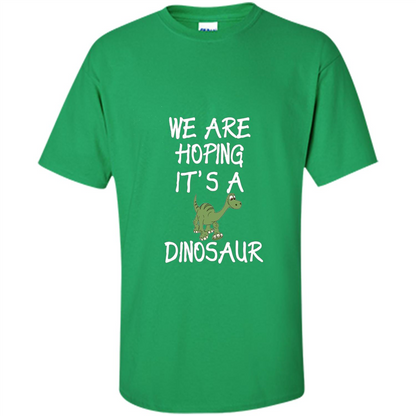 Pregnant T-shirt We Are Hoping It's A Dinosaur Irish Green
