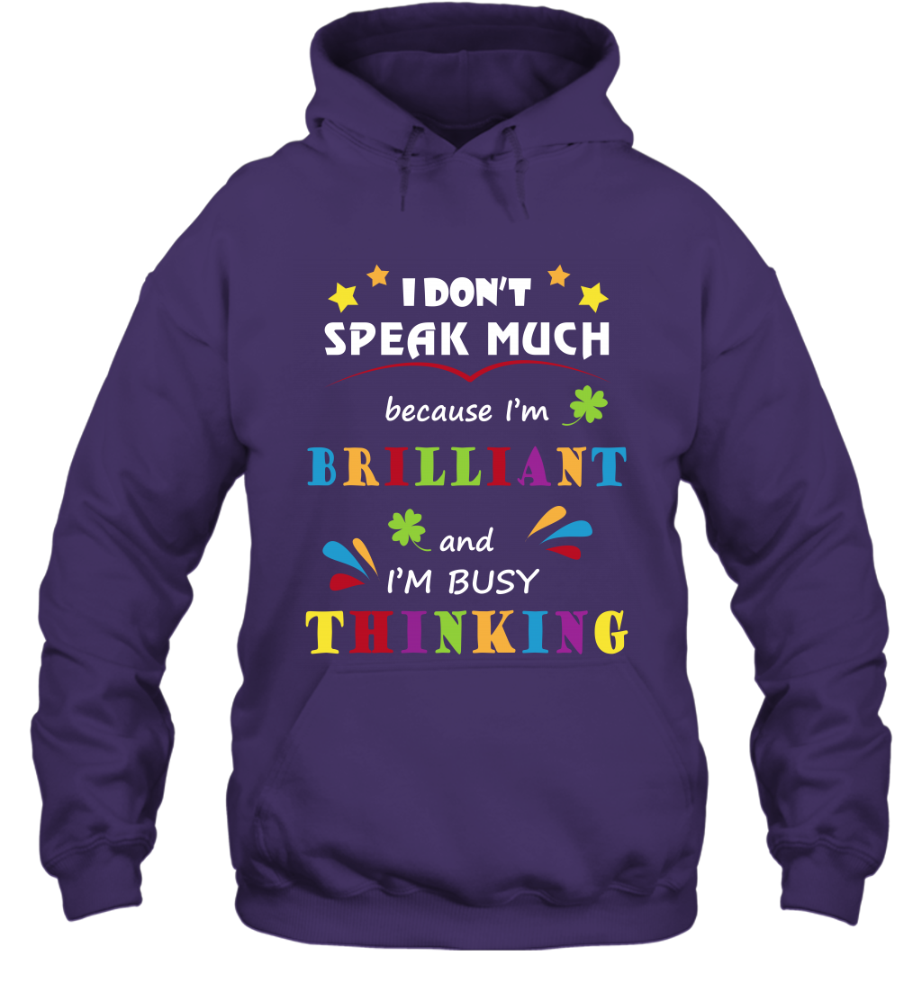 I Dont Speak Much Because I'm Brilliant And Im Busy Thinking Shirt Hoodie Hoodie Purple