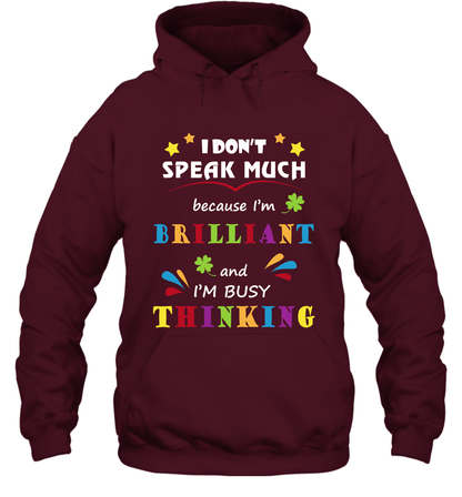 I Dont Speak Much Because I'm Brilliant And Im Busy Thinking Shirt Hoodie Hoodie Maroon