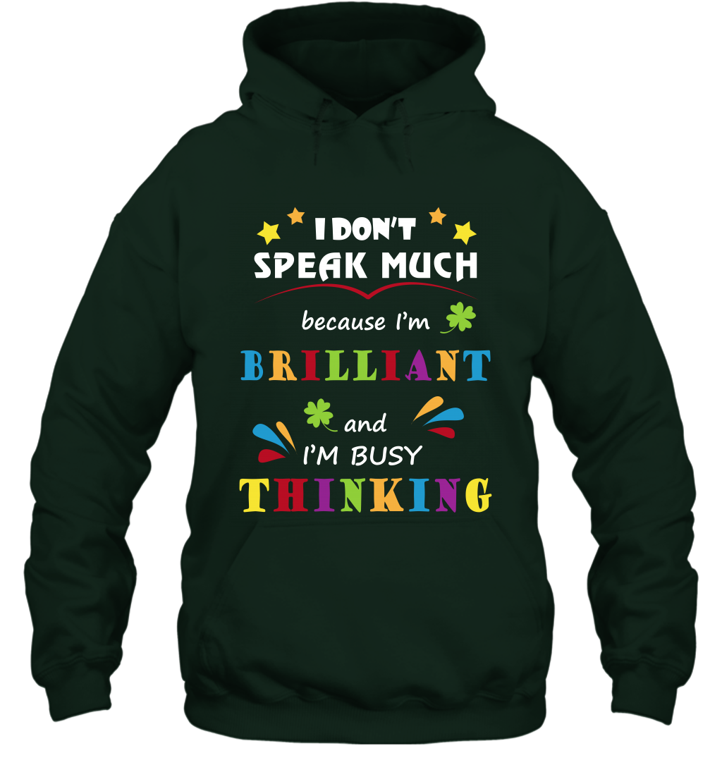 I Dont Speak Much Because I'm Brilliant And Im Busy Thinking Shirt Hoodie Hoodie Forest