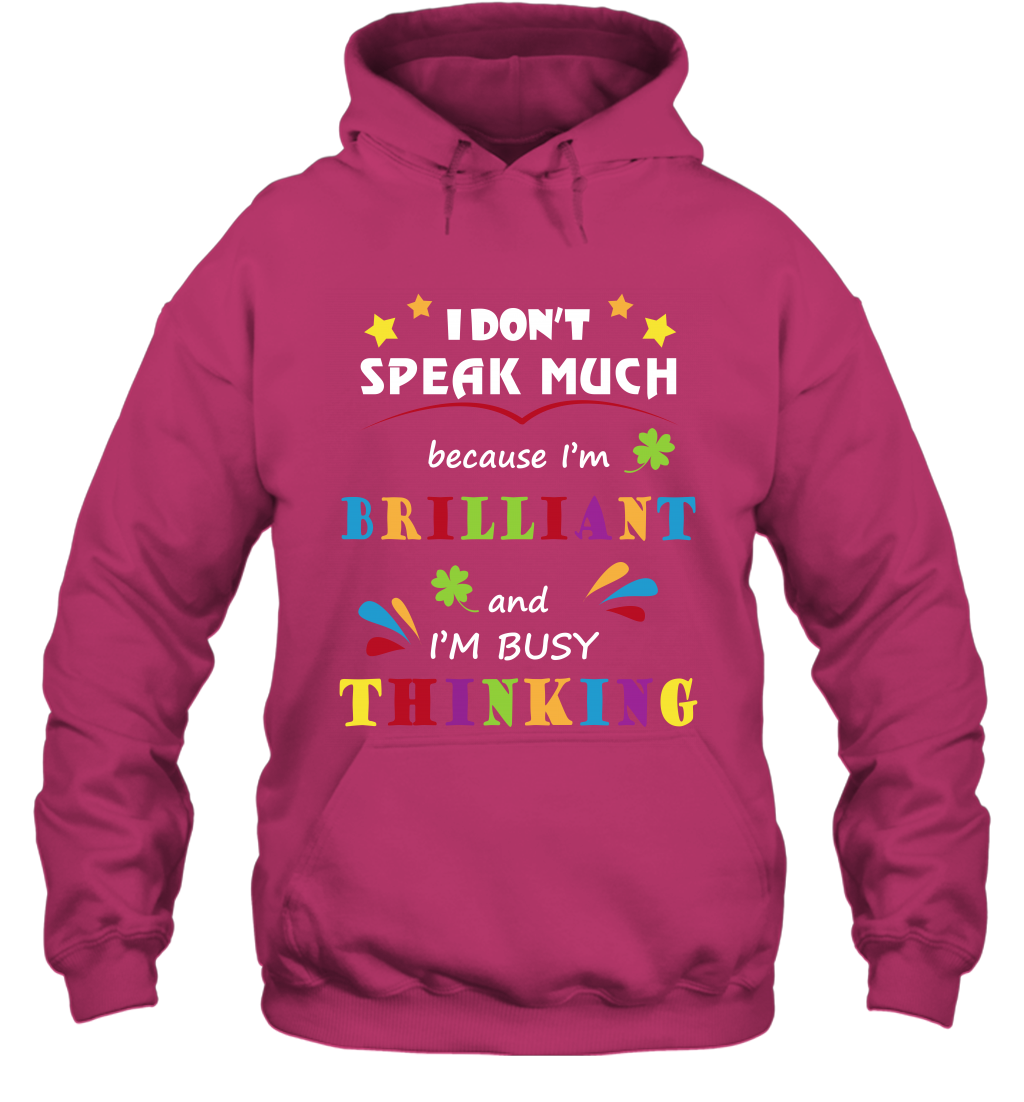 I Dont Speak Much Because I'm Brilliant And Im Busy Thinking Shirt Hoodie Hoodie Heliconia