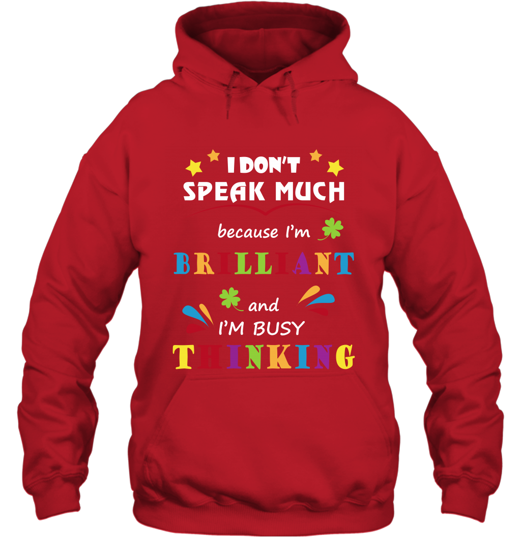 I Dont Speak Much Because I'm Brilliant And Im Busy Thinking Shirt Hoodie Hoodie Red