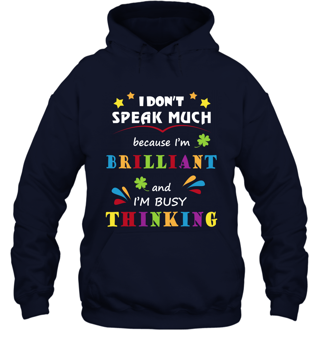 I Dont Speak Much Because I'm Brilliant And Im Busy Thinking Shirt Hoodie Hoodie Navy