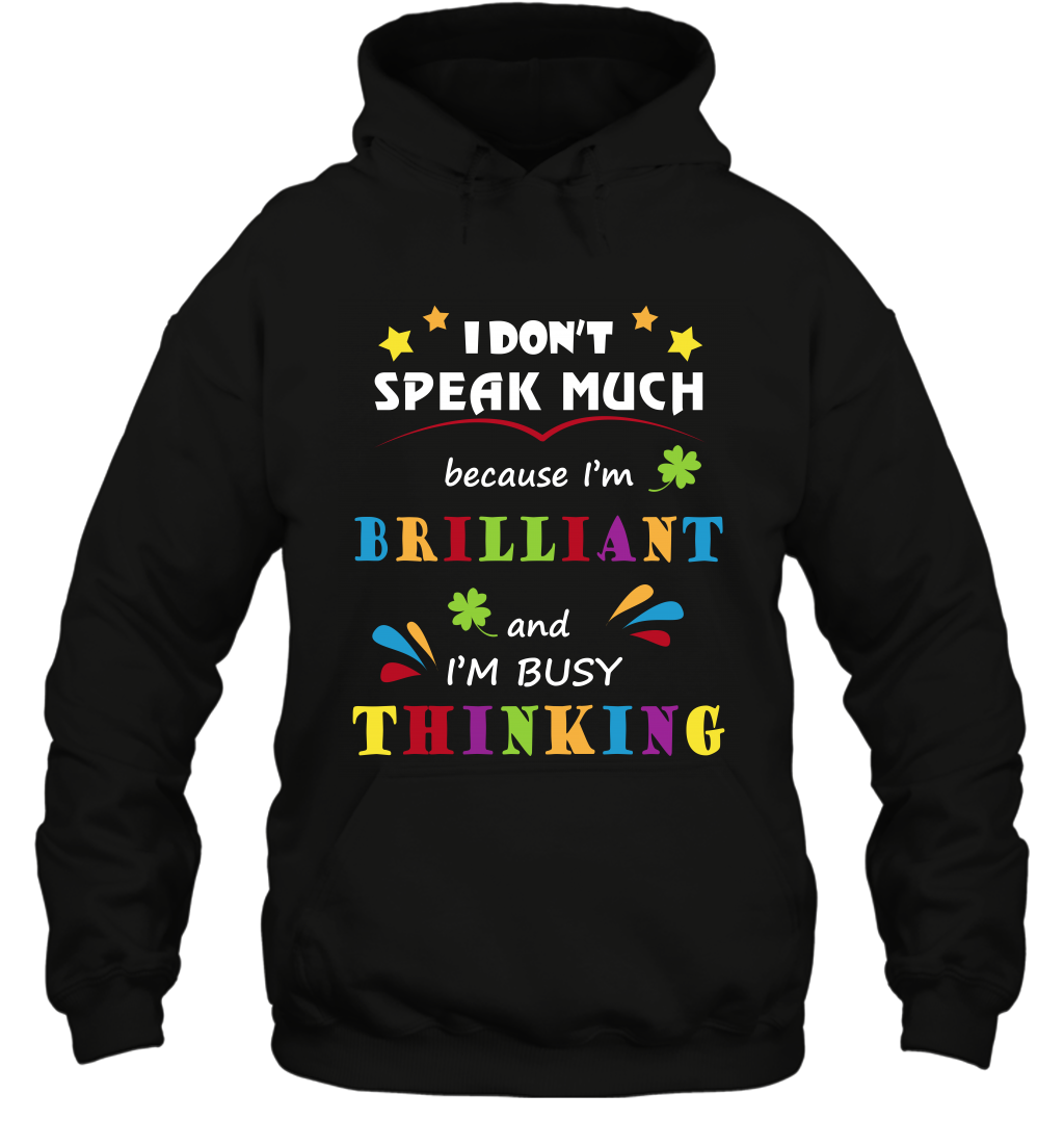 I Dont Speak Much Because I'm Brilliant And Im Busy Thinking Shirt Hoodie Hoodie Black