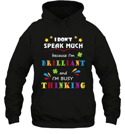 I Dont Speak Much Because I'm Brilliant And Im Busy Thinking Shirt Hoodie Hoodie Black