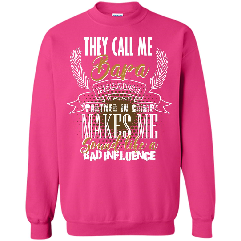 Bapa T-shirt They Call Me Bapa Because Partner In Crime T-shirt Heliconia