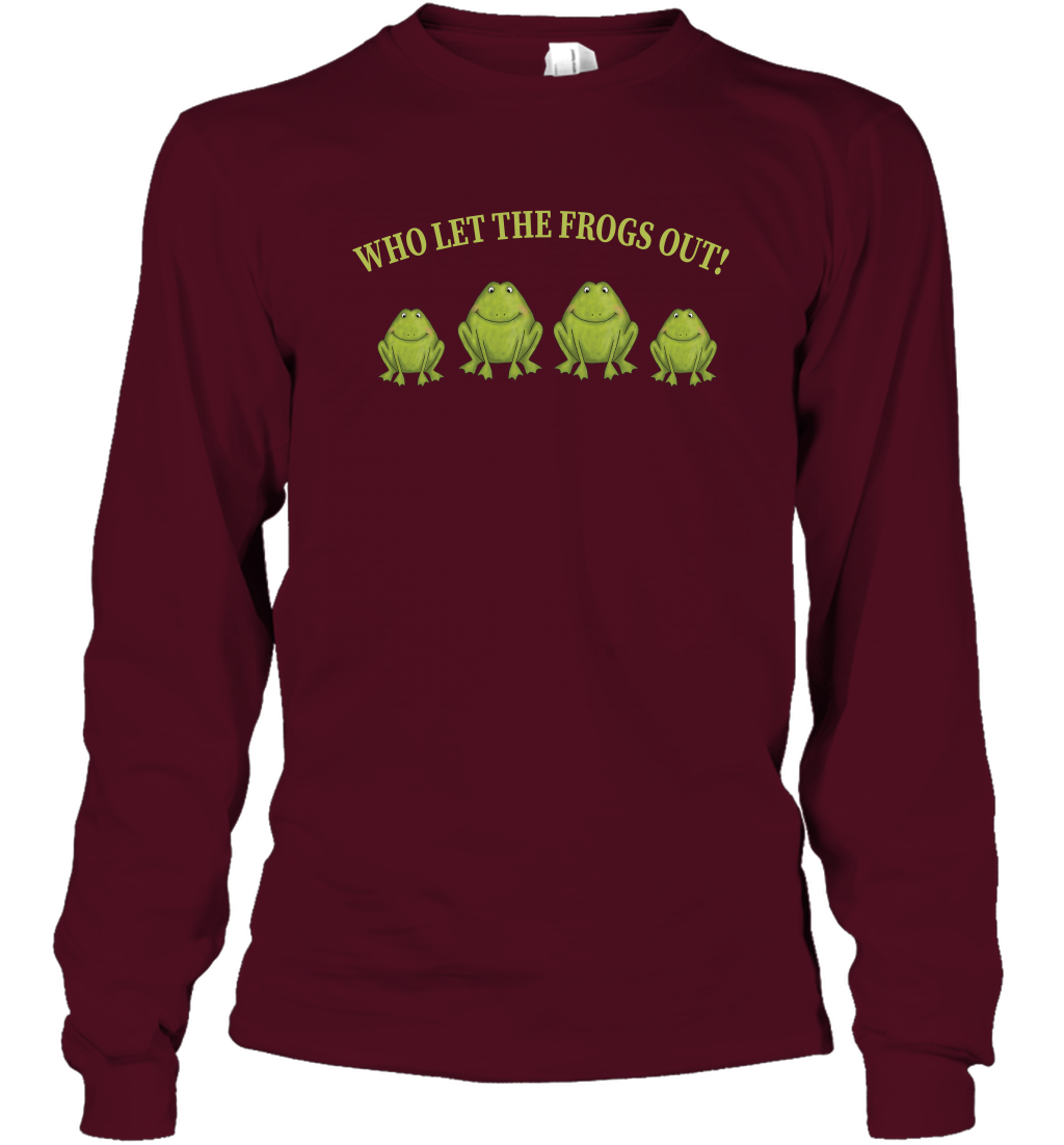 Who Let The Frogs Out Shirt Long Sleeve T-Shirt Long Sleeve T-Shirt Maroon