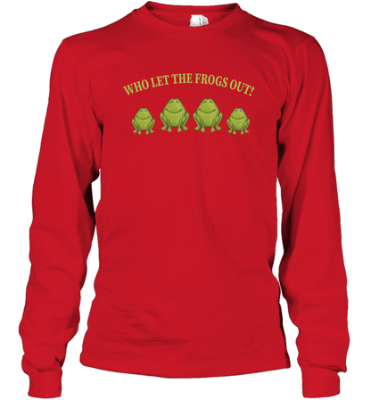 Who Let The Frogs Out Shirt Long Sleeve T-Shirt Long Sleeve T-Shirt Red