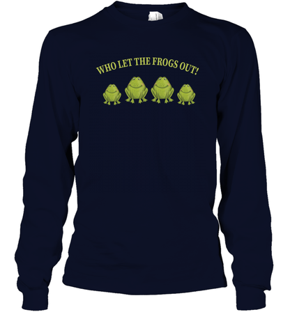 Who Let The Frogs Out Shirt Long Sleeve T-Shirt Long Sleeve T-Shirt Navy