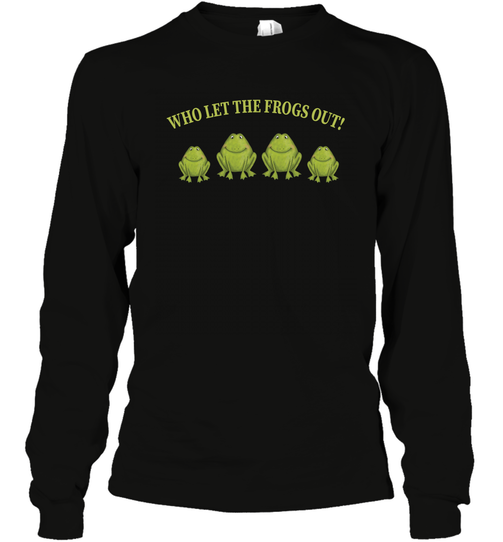 Who Let The Frogs Out Shirt Long Sleeve T-Shirt Long Sleeve T-Shirt Black