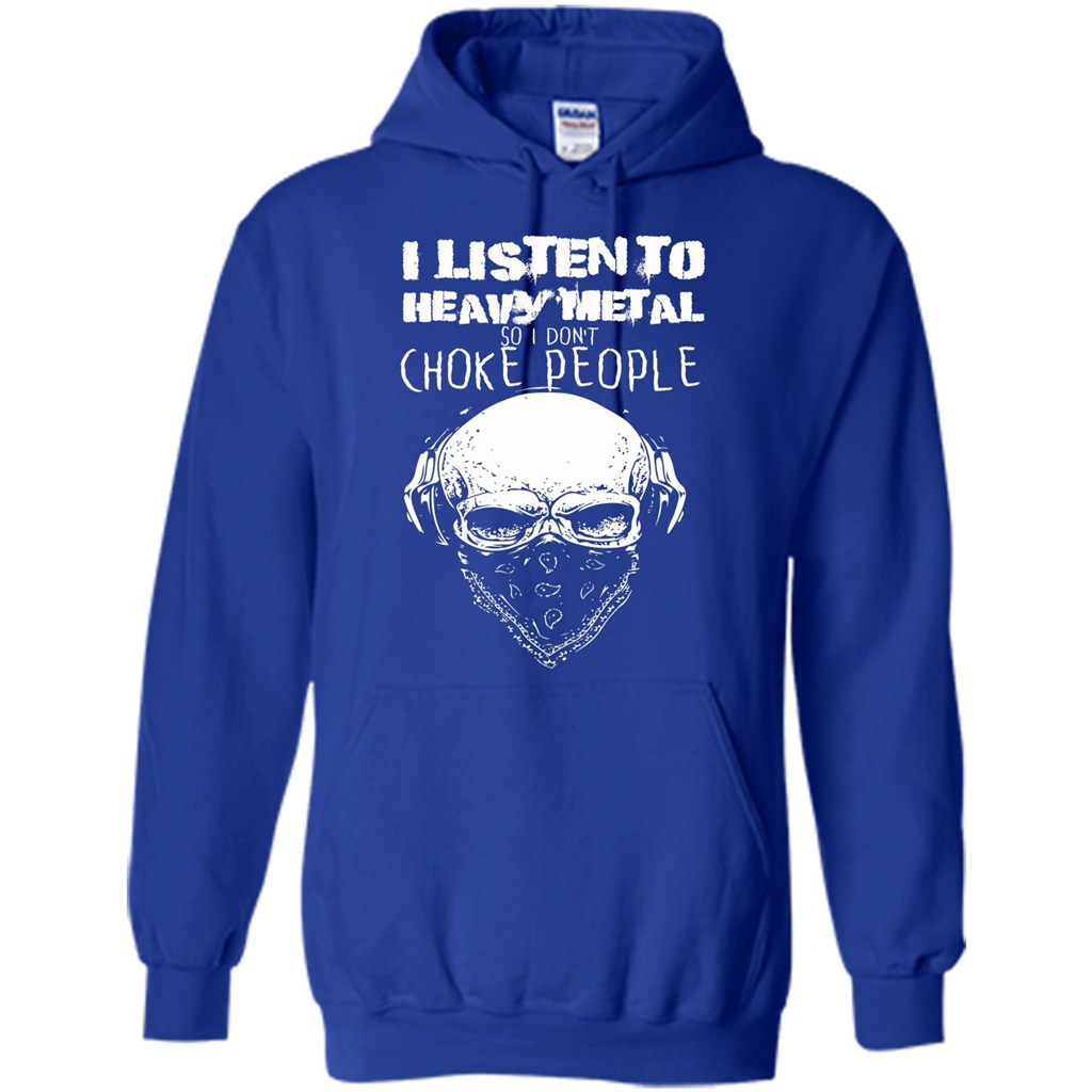 I Listen To Heavy Metal So I Don't Choke People T-shirt Royal