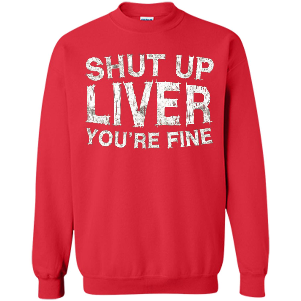 Funny Drinking T-shirt Shut Up Liver You're Fine T-Shirt Red