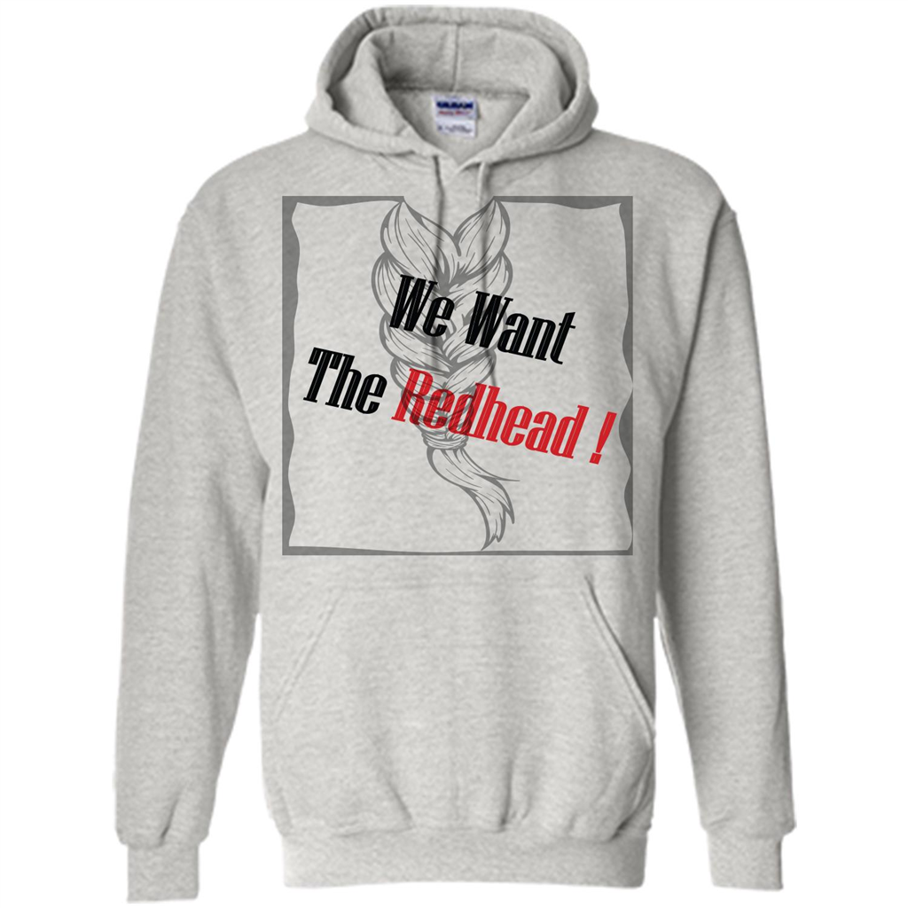 Redhead T-shirt We Want The Redhead Ash