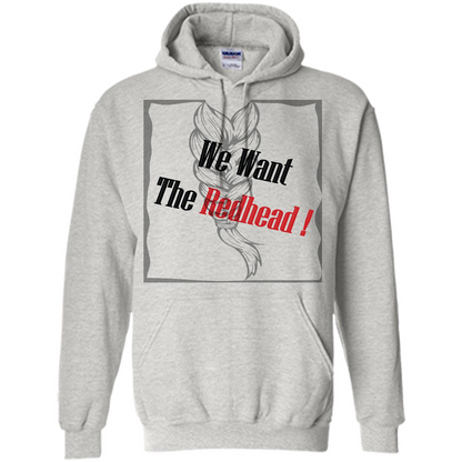 Redhead T-shirt We Want The Redhead Ash