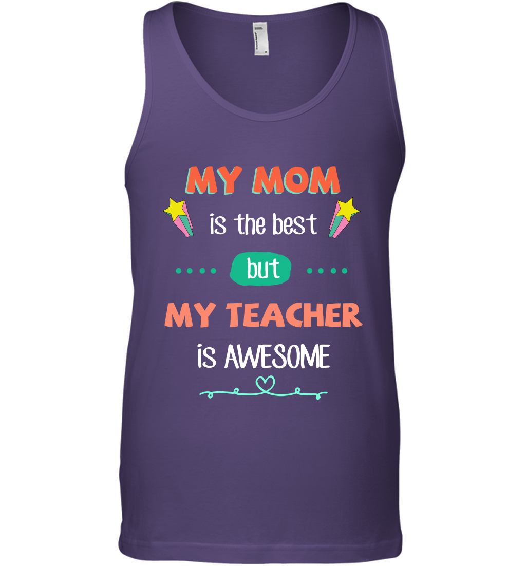 My Mom Is The Best But My Teacher Is Awesome Shirt Tank Top Tank Top Purple