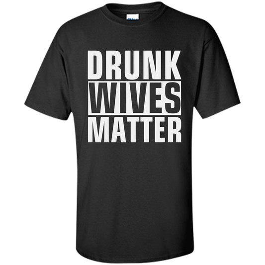 Drunk Wives Matter T-shirt Black