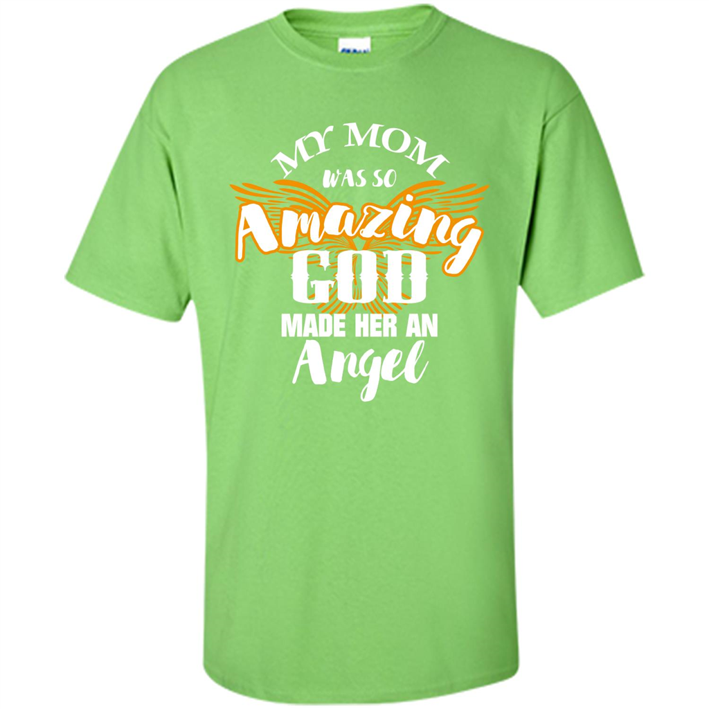 Mommy T-shirt My Mom Was So Amazing God Made Her An Angel Lime