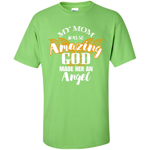 Mommy T-shirt My Mom Was So Amazing God Made Her An Angel