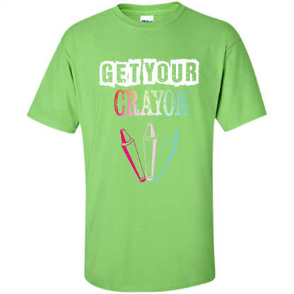Teacher Lover T-shirt Get Your Crayon Lime