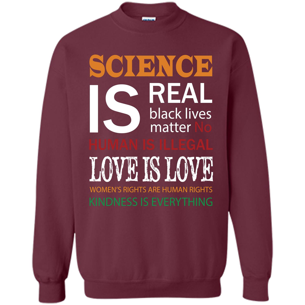 Science Is Real Black Lives Matter No Human Is Illegal Love Is Love T-shirt Maroon
