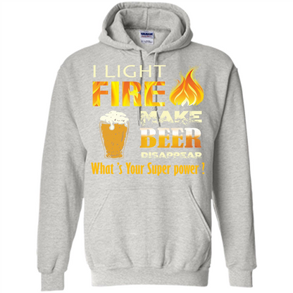 Beer T-shirt I Light Fireb Make Beer Disappear What's Your Super Power Ash