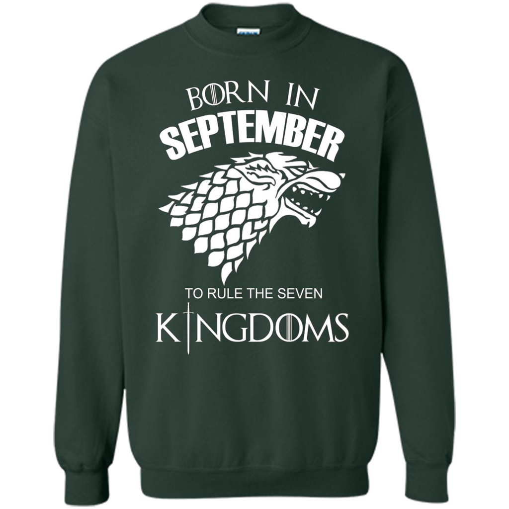 Born In September To Rule The Seven KingDoms T-shirt Funny Birthday Shirt Forest Green