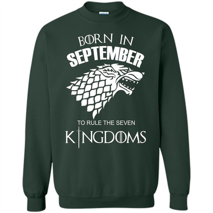 Born In September To Rule The Seven KingDoms T-shirt Funny Birthday Shirt Forest Green