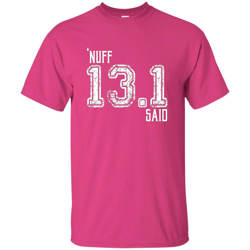 Nuff Said 13.1 Runners T-shirt Heliconia