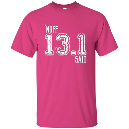 Nuff Said 13.1 Runners T-shirt Heliconia