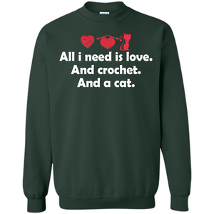 Crochet T-shirt All I Need Is Love And Crochet And A Cat T-shirt