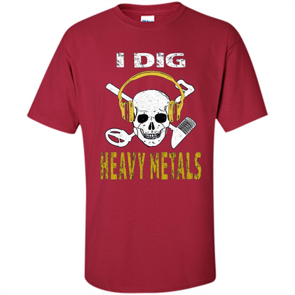I Dig Heavy Metals Metal Detector Skull Treasure Hunt T-shirt