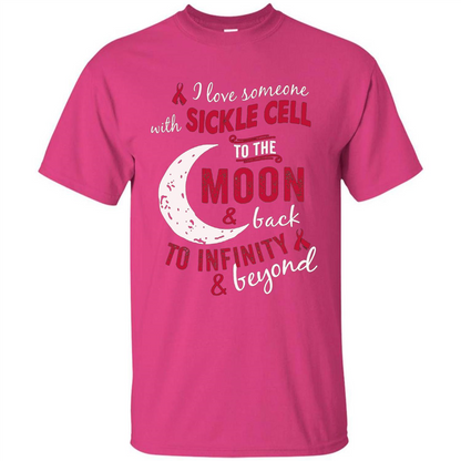 I Love Someone With Sickle Cell To The Moon And Back T-shirt Heliconia
