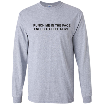 Punch Me In The Face I Need to Feel Alive T-shirt Sport Grey