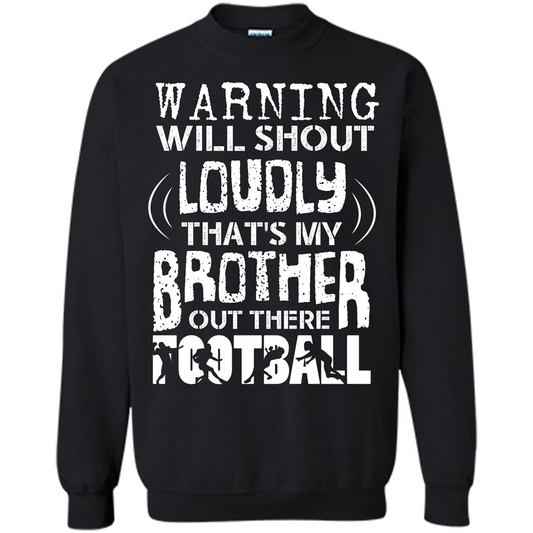 Warning Will Shout Loudly That's My Brother Out There Football Black